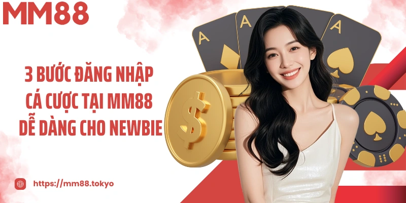 3 bước đăng nhập cá cược tại MM88 dễ dàng cho newbie