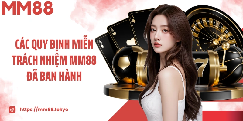 Các quy định miễn trách nhiệm MM88 đã ban hành tại nhà cái