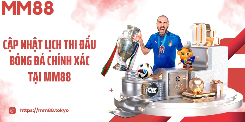 Cập nhật lịch thi đấu bóng đá chính xác tại MM88