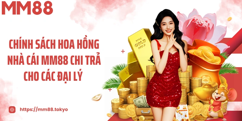 Chính sách hoa hồng nhà cái MM88 chi trả cho các đại lý