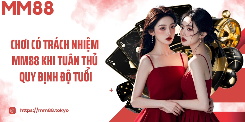 Chơi có trách nhiệm MM88 khi tuân thủ quy định độ tuổi