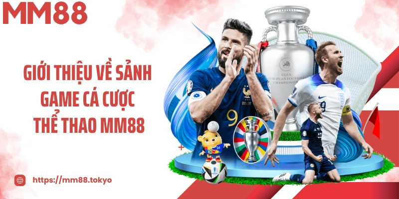 Giới thiệu về sảnh game cá cược thể thao MM88