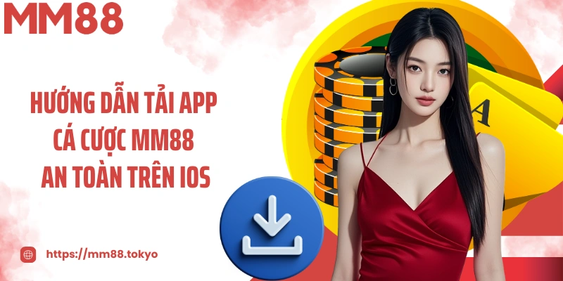 Hướng dẫn tải app cá cược MM88 an toàn trên iOS