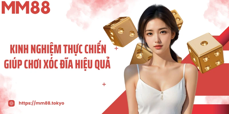 Kinh nghiệm thực chiến giúp chơi xóc đĩa hiệu quả
