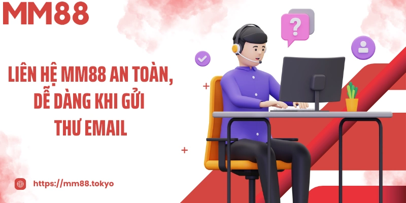 Liên hệ MM88 an toàn, dễ dàng khi gửi thư email