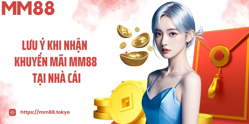 Lưu ý khi nhận khuyến mãi MM88 tại nhà cái