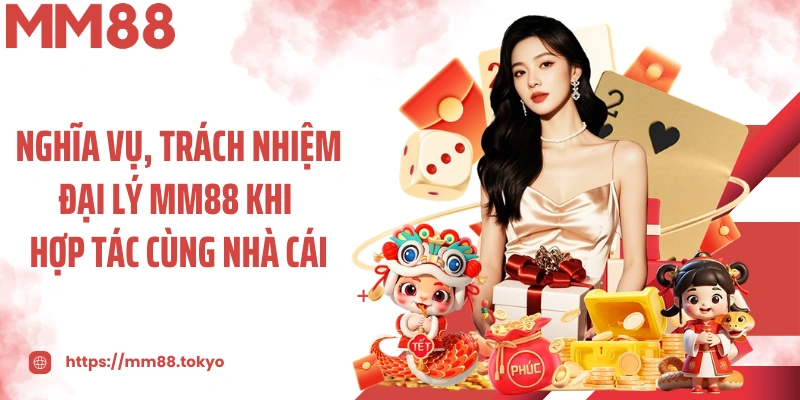 Nghĩa vụ, trách nhiệm đại lý MM88 khi hợp tác cùng nhà cái