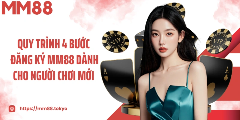 Quy trình 4 bước đăng ký MM88 dành cho người chơi mới