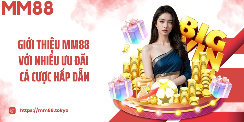 Thông tin giới thiệu MM88 với nhiều ưu đãi cá cược hấp dẫn