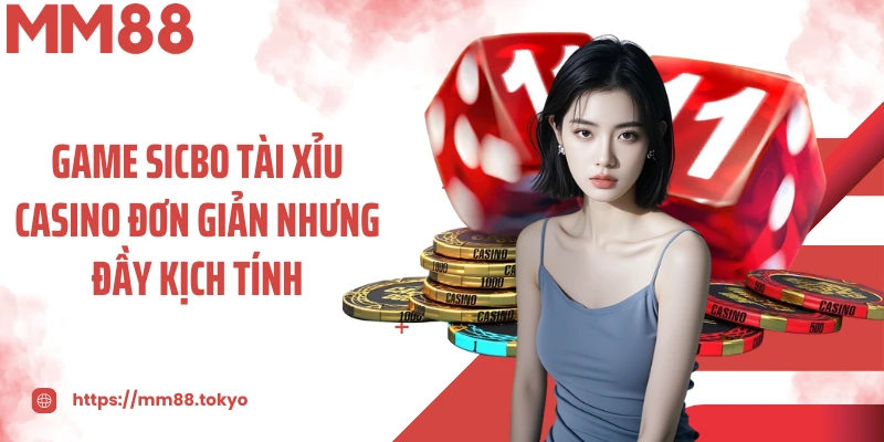 Game sicbo tài xỉu casino đơn giản nhưng đầy kịch tính