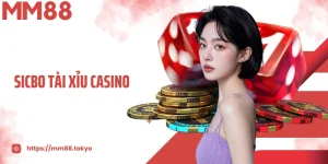 Sicbo Tài Xỉu Casino MmM8 - Sảnh Chơi Đẳng Cấp Chuẩn Quốc Tế