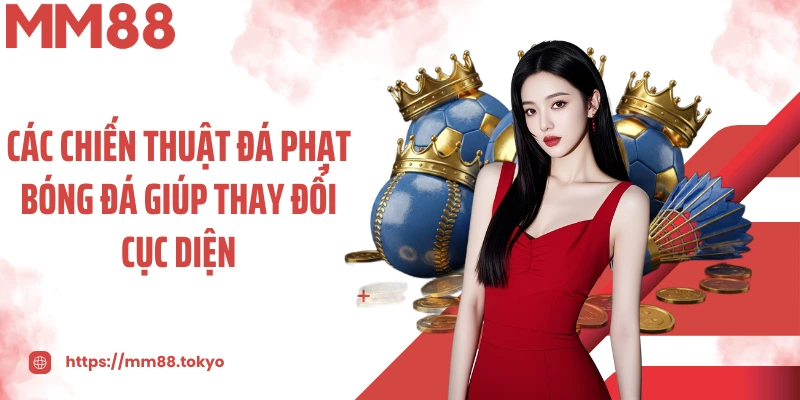 Các chiến thuật đá phạt bóng đá giúp thay đổi cục diện